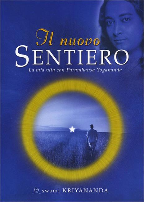 Il nuovo sentiero. La mia vita con Paramahansa Yogananda - Kriyananda Swami - copertina