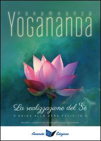 La realizzazione del sé. Guida alla vera felicità - Swami Yogananda Paramhansa - copertina