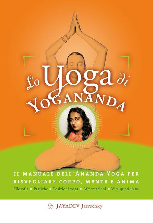 Lo yoga di Yogananda. Il manuale dell'Ananda Yoga per risvegliare corpo, mente e anima - Jayadev Jaerschky - copertina