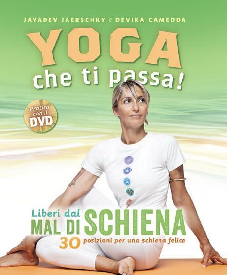 Yoga che ti passa! Liberi dal mal di schiena. 30 posizioni per una schiena felice. Con DVD - Jayadev Jaerschky,Devika Camedda - copertina