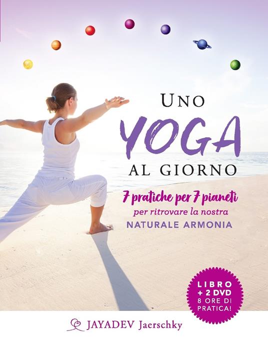 Uno yoga al giorno. 7 pratiche per 7 pianeti per ritrovare la nostra naturale armonia. Con 2 DVD video - Jayadev Jaerschky - copertina