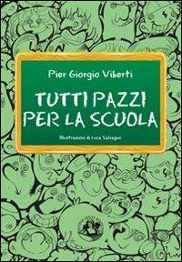 Tutti pazzi per la scuola. Cronache dal pianeta Skolan - Pier Giorgio Viberti - copertina