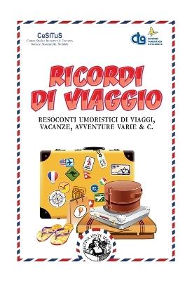 Ricordi di viaggio. Resoconti umoristici di viaggi, vacanze, avventure varie & C. - copertina