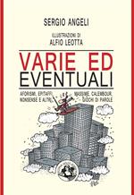 Varie ed eventuali. Aforismi, epitaffi, massime, calembour, nonsense e altri giochi di parole. Ediz. illustrata