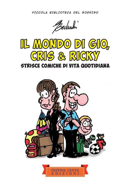Il mondo di Giò, Cris & Ricky. Strisce comiche di vita quotidiana. Ediz. illustrata - Giovanni Beduschi - ebook