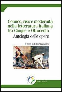 Comico, riso e modernità nella letteratura italiana tra Cinque e Ottocento. Antologia delle opere - copertina