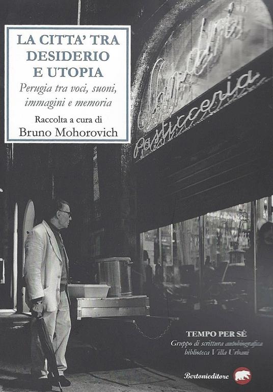 La città tra desiderio e utopia. Perugia tra voci, suoni, immagini e memoria - copertina