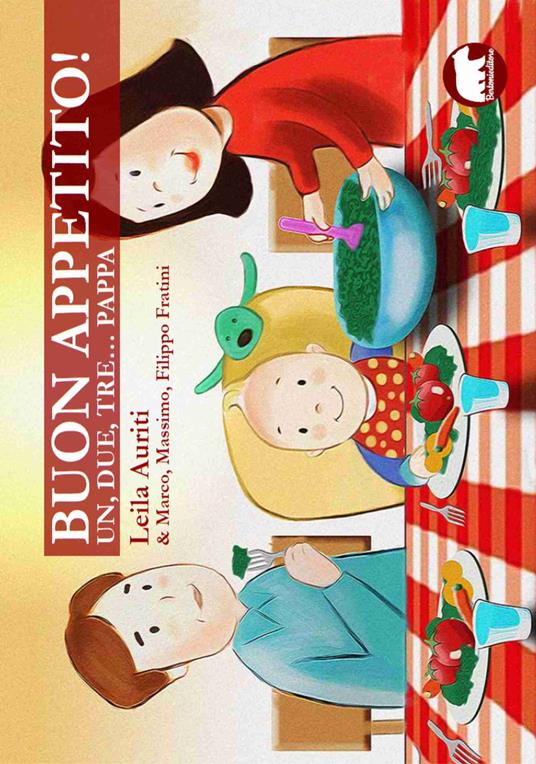 Buon appetito! Un, due, tre... pappa. Ediz. a colori - Leila Auriti,Marco Fratini,Massimo Fratini - copertina