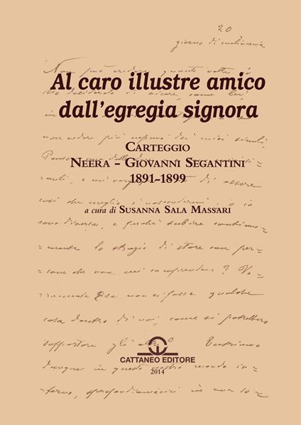 Carteggio Neera-Giovanni Segantini 1891-1899. Al caro illustre amico dall'egregia signora - Susanna Sala Massari - copertina