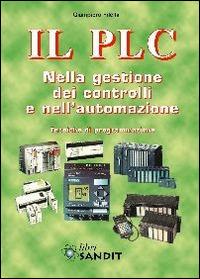 Il PLC nella gestione dei controlli e nell'automazione - Giampiero Filella - copertina