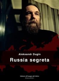 Russia segreta - Aleksandr Dugin,Claudio Mutti - ebook