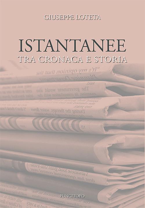 Istantanee tra cronaca e storia - Giuseppe Loteta - copertina