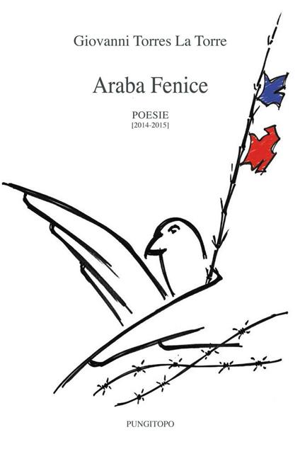 Araba fenice. Poesie 2014-2015 - Giovanni Torres La Torre - copertina