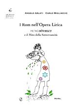 I rom nell'opera lirica. Metrònivasci e il mito della sotterraneità