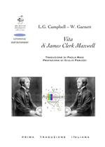 Vita di James Clerk Maxwell. Vol. 1: Profilo biografico.