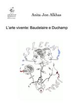 L'arte vivente: Baudelaire e Duchamp