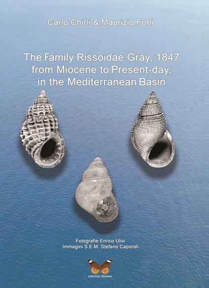 The family Rissoidae Gray, 1847 from Miocene to present-day in the Mediterranean basin. Ediz. italiana e inglese - Carlo Chirli,Maurizio Forli - copertina