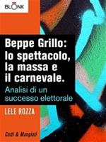 Beppe Grillo: lo spettacolo, la massa e il carnevale. Analisi di un successo elettorale