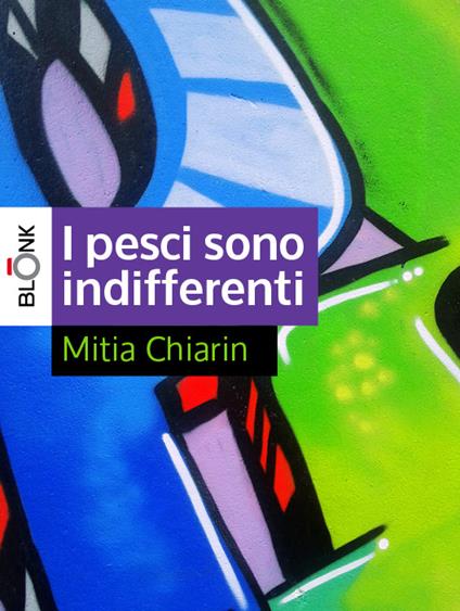 I pesci sono indifferenti - Mitia Chiarin - ebook