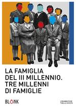 La famiglia del III millennio. Tre millenni di famiglie