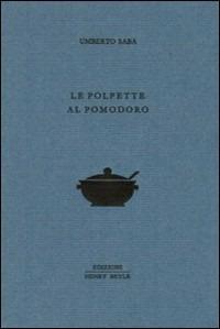Le polpette al pomodoro - Umberto Saba - copertina