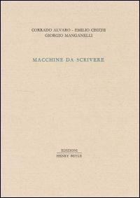 Macchine da scrivere - Corrado Alvaro,Alessandro Cecchi,Giorgio Manganelli - copertina