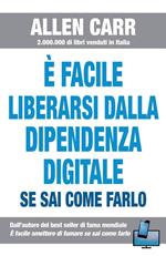 È facile liberarsi dalla dipendenza digitale se sai come farlo