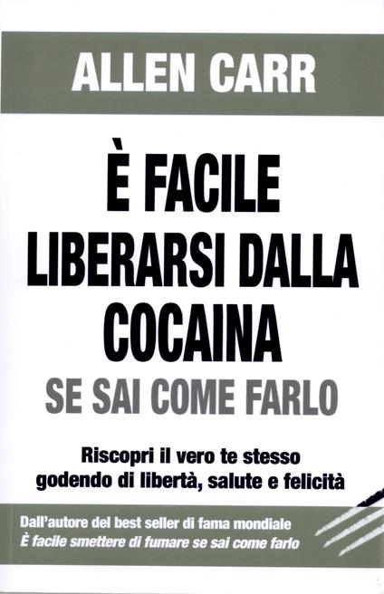 È facile liberarsi dalla cocaina. Se sai come farlo - Allen Carr - copertina