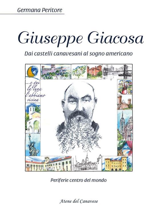 Giuseppe Giacosa. Dai castelli canavesi al sogno americano - Germana Peritore - copertina