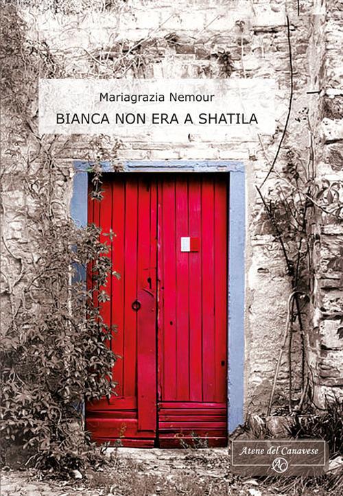 Bianca non era a Shatila - Mariagrazia Nemour - copertina