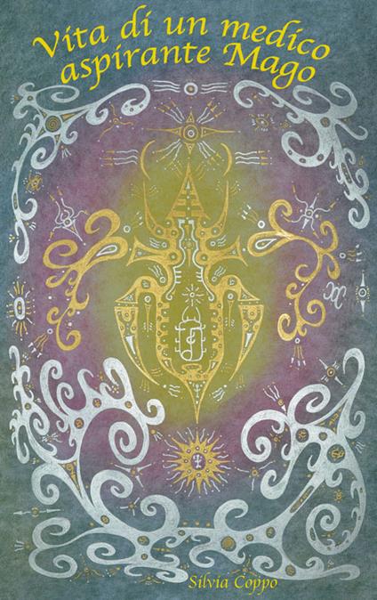 Vita di un medico aspirante mago - Silvia Coppo - copertina