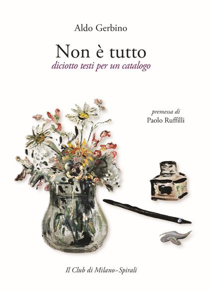 Non è tutto. Diciotto testi per un catalogo - Aldo Gerbino - copertina