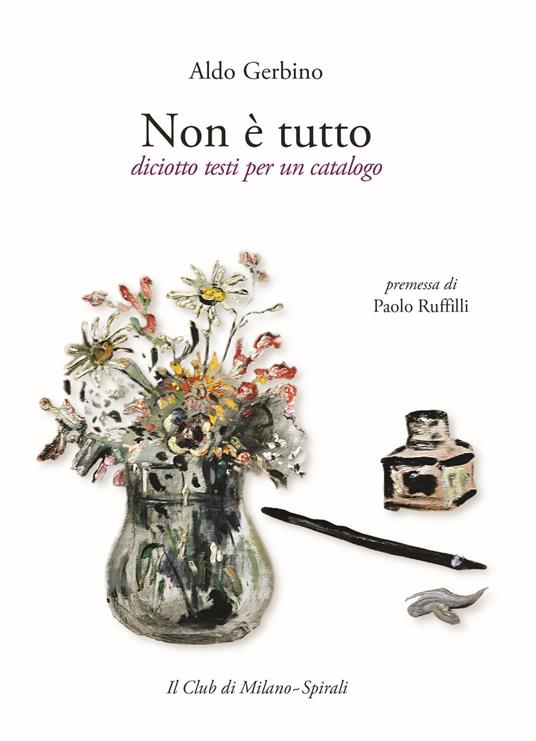 Non è tutto. Diciotto testi per un catalogo - Aldo Gerbino - copertina