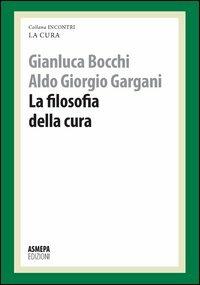 La filosofia della cura. La cura responsabile - Gianluca Bocchi,Aldo Giorgio Gargani - copertina