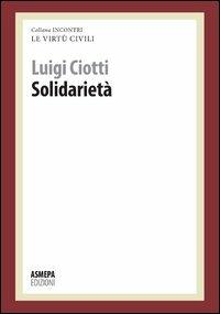 Solidarietà. Le virtù civili - Luigi Ciotti - copertina