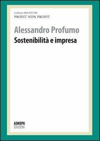 Sostenibilità e impresa. Profit, non profit - Alessandro Profumo - copertina