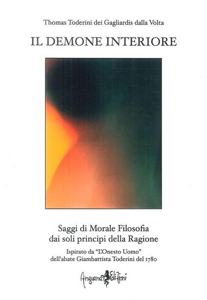 Il demone interiore. Saggi di morale filosofica dai soli principi della ragione - Thomas Toderini - copertina