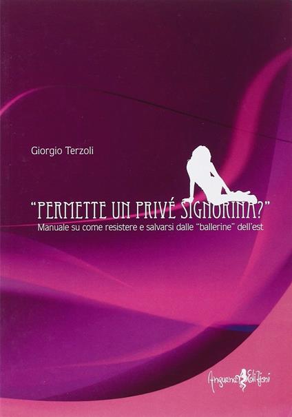 Permette un privé signorina? Manuale su come resistere e salvarsi dalle «ballerine» dell'est - Giorgio Terzoli - copertina