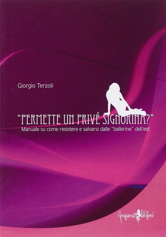 Permette un privé signorina? Manuale su come resistere e salvarsi dalle «ballerine» dell'est - Giorgio Terzoli - copertina