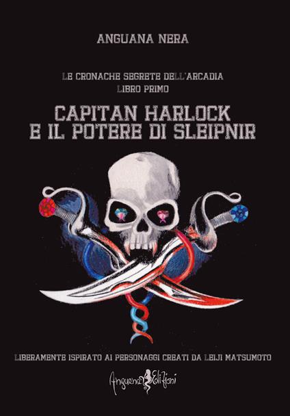 Capitan Harlock e il potere di Sleipnir. Le cronache segrete dell'Arcadia. Vol. 1 - Anguana Nera - copertina
