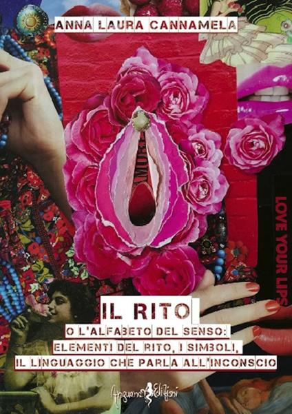 Il rito o l'alfabeto del senso. Elementi del rito, i simboli, il linguaggio che parla all'inconscio - Anna Laura Cannamela - copertina