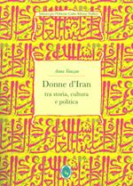 Donne d'Iran tra storia, cultura e politica