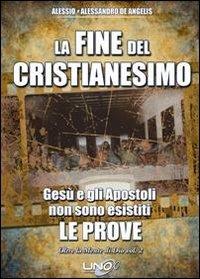 Oltre la mente di Dio. Vol. 2: La fine del cristianesimo. Gesù e gli apostoli non sono esistiti. Le prove - Alessandro De Angelis,Alessio De Angelis - copertina