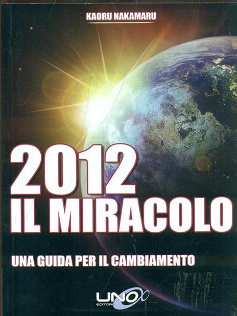 2012 il miracolo. Una guida per il cambiamento - Kaoru Nakamaru - copertina