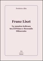Franz Liszt. La musica tedesca tra il primo e secondo Ottocento