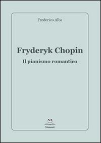 Fryderyk Chopin. Il pianismo romantico - Frederico Alba - copertina