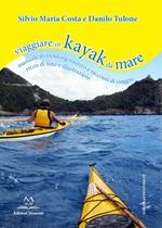 Viaggiare in kayak da mare. Manuale di trekking nautico e racconti di viaggio