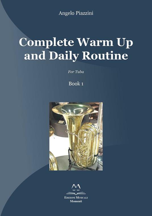 Complete warm up and daily routine. For tuba . Vol. 1 - Angelo Piazzini - copertina
