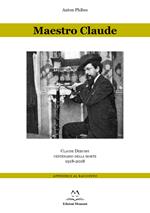 Maestro Claude. Claude Debussy centenario della morte 1918-2018. Appendice al racconto