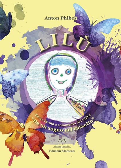 Lilù. Breve favola a commento del video «Da un sogno nel cassetto» - Anton Phibes - copertina